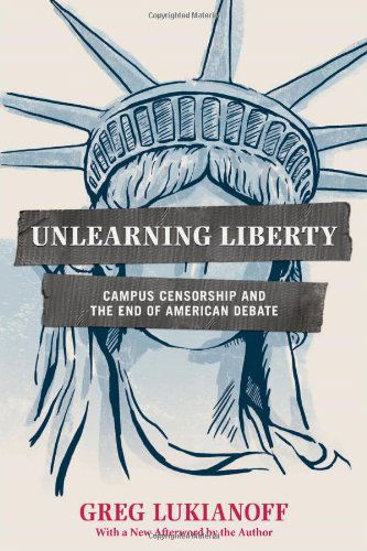 Cover for Greg Lukianoff · Unlearning Liberty: Campus Censorship and the End of American Debate (Pocketbok) (2014)