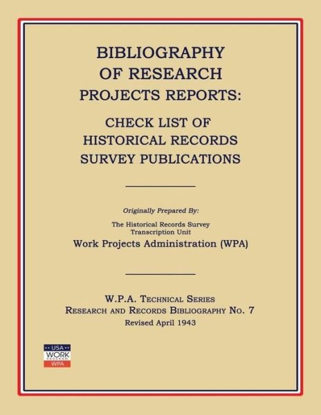 Cover for Work Project Administration (Wpa) · Bibliography of Research Projects Reports: Check List of Historical Records Survey Publications (Paperback Bog) (2014)
