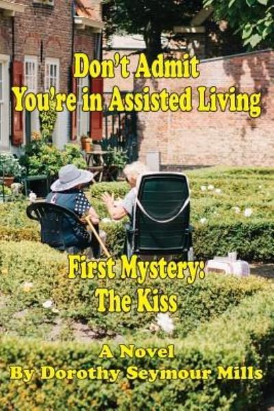 Cover for Dorothy Mills · Don't Admit You're in Assisted Living (Paperback Book) (2017)