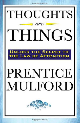 Thoughts Are Things - Prentice Mulford - Books - Wilder Publications - 9781604592306 - January 22, 2008