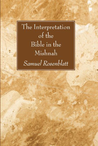Cover for Samuel Rosenblatt · The Interpretation of the Bible in the Mishnah: (Paperback Book) (2008)