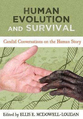 Human Evolution and Survival: Candid Conversations on the Human Story - Ellis E Mcdowell-loudan - Books - Cognella, Inc - 9781609274306 - January 3, 2013