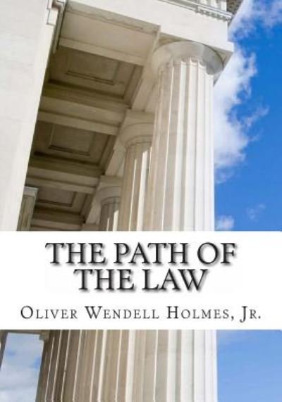 Cover for Oliver Wendell Holmes Jr. · The Path Of The Law (Taschenbuch) (2013)