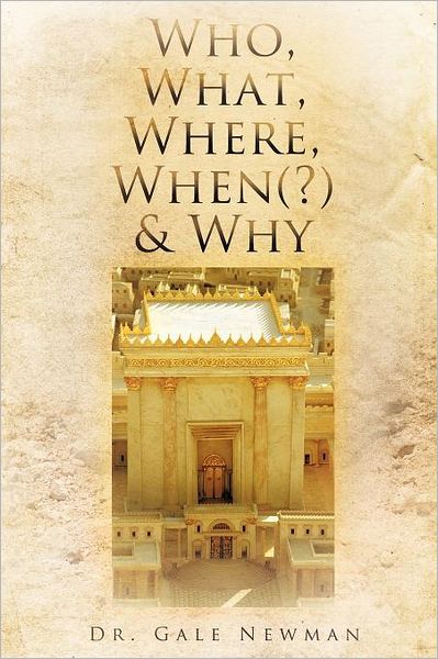 Cover for Gale Newman · Who, What, Where, when (?) &amp; Why (Paperback Book) (2012)