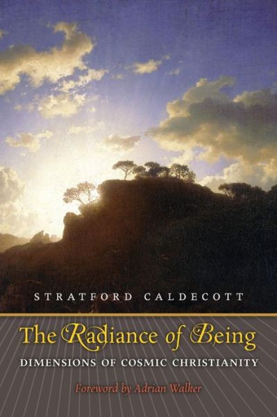 Cover for Stratford Caldecott · The Radiance of Being: Dimensions of Cosmic Christianity (Paperback Bog) (2013)