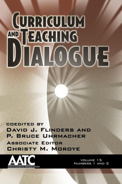 Cover for David J Flinders · Curriculum and Teaching Dialogue, Volume 15 Numbers 1 &amp; 2 (Paperback Book) (2013)