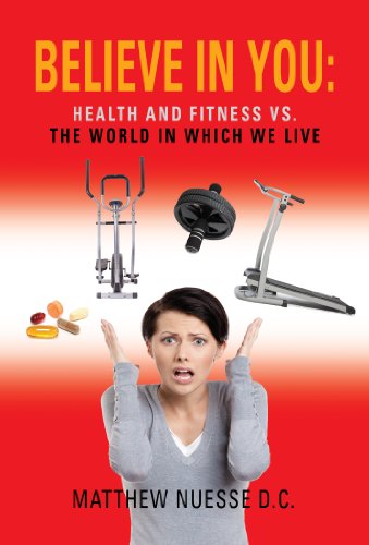 Cover for Matthew Nuesse D.C. · Believe in You: Health and Fitness Vs. The World in Which We Live (Paperback Bog) (2014)