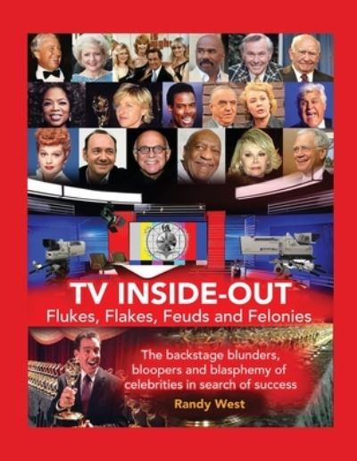 Cover for Randy West · TV Inside-Out - Flukes, Flakes, Feuds and Felonies - the Backstage Blunders, Bloopers and Blasphemy of Celebrities in Search of Success (Book) (2022)