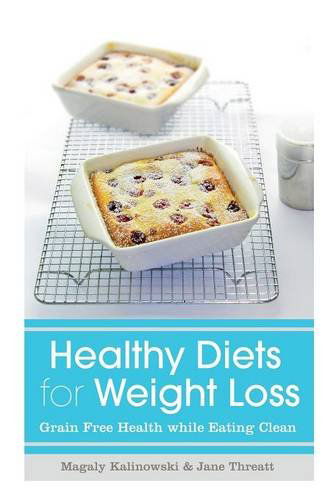 Healthy Diets for Weight Loss: Grain Free Health While Eating Clean - Threatt Jane - Boeken - Speedy Publishing Books - 9781630229306 - 5 januari 2014