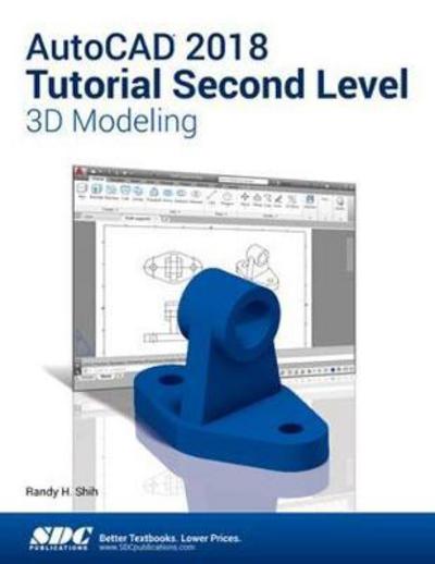 Cover for Shih, Randy (SDC Publications, USA) · AutoCAD 2018 Tutorial Second Level 3D Modeling (Paperback Book) (2017)