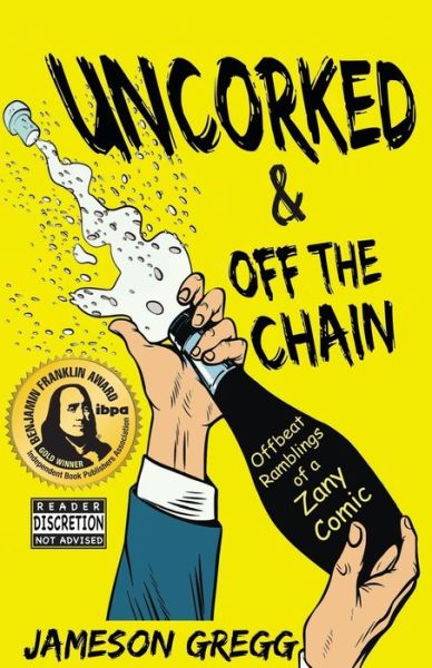 Uncorked & Off the Chain - Jameson Gregg - Books - Mountain Arbor Press - 9781631839306 - May 14, 2021