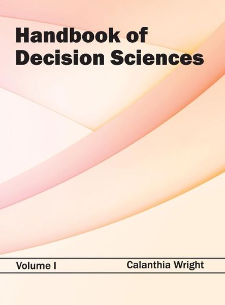 Cover for Calanthia Wright · Handbook of Decision Sciences: Volume I (Hardcover Book) (2015)