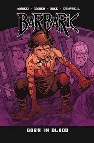 Cover for Michael Moreci · Barbaric Vol. 4: Born in Blood - Barbaric (Pocketbok) (2024)