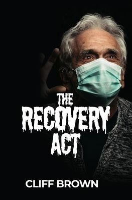 Cover for Cliff Brown · The Recovery Act (Paperback Book) (2022)