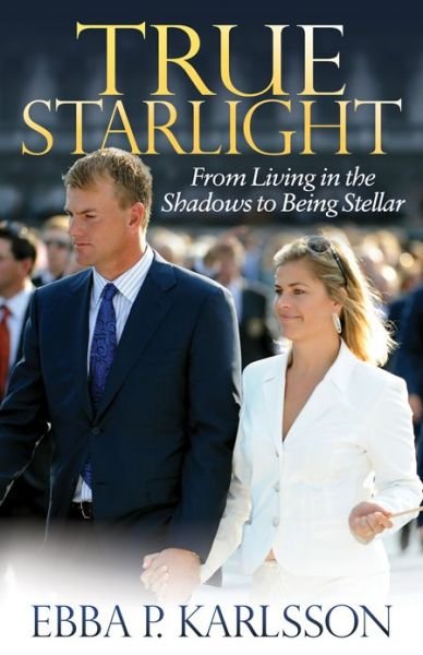 Cover for Ebba P. Karlsson · True Starlight: From Living in the Shadows to Being Stellar (Pocketbok) (2019)