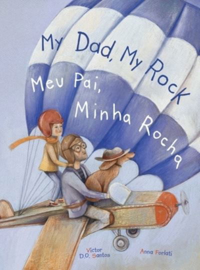 Cover for Victor Dias de Oliveira Santos · My Dad, My Rock / Meu Pai, Minha Rocha - Bilingual English and Portuguese (Brazil) Edition (Gebundenes Buch) (2021)