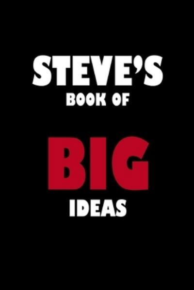 Steve's Book of Big Ideas - Global Notebook - Books - Independently Published - 9781651981306 - December 27, 2019