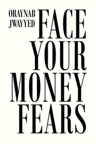 Cover for Oraynab Jwayyed · Face Your Money Fears (Book) (2022)