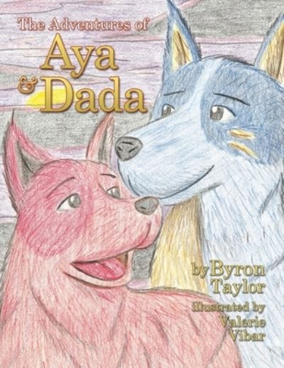 Cover for Byron Taylor · Adventures of Aya and Dada (Book) (2022)