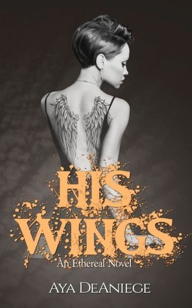Cover for Aya Deaniege · His Wings (Paperback Bog) (2019)