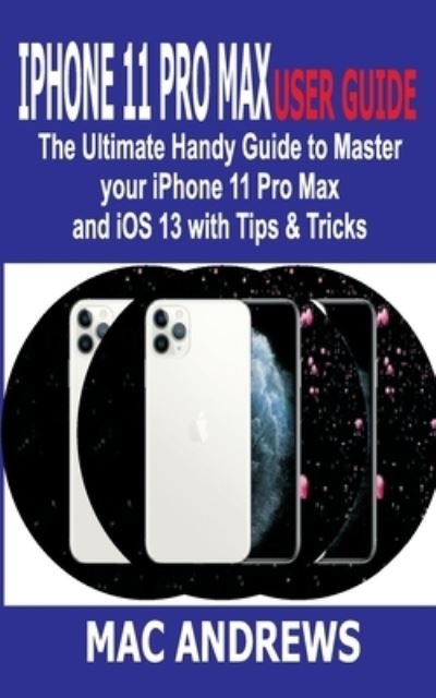 Cover for Mac Andrews · Iphone 11 Pro Max User Guide (Paperback Bog) (2019)