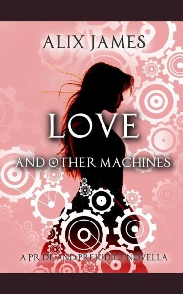 Love and Other Machines - A Lady - Books - Independently Published - 9781699303306 - October 12, 2019