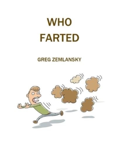Cover for Greg Zemlansky · Who Farted (Taschenbuch) (2019)