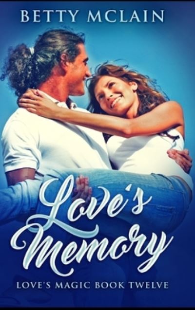 Love's Memory - Betty McLain - Livros - Blurb - 9781715104306 - 21 de dezembro de 2021