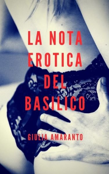 Cover for Giulia Amaranto · Nota Erotica Del Basilico (Buch) (2018)