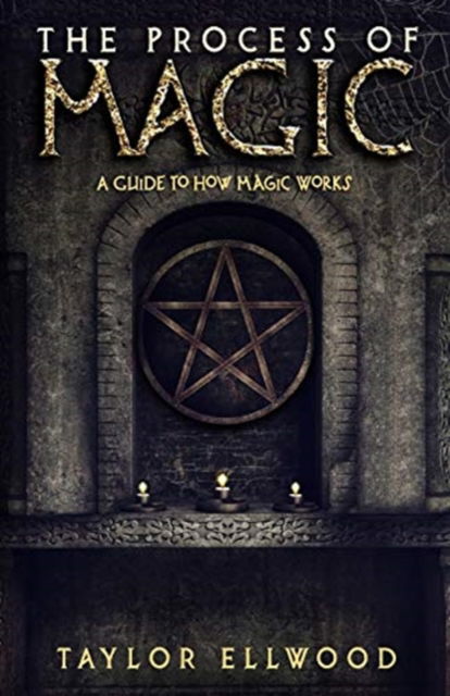 Cover for Taylor Ellwood · The Process of Magic (Paperback Book) (2018)