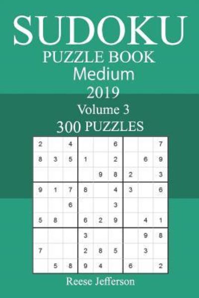 300 Medium Sudoku Puzzle Book 2019 - Reese Jefferson - Bøger - Createspace Independent Publishing Platf - 9781723404306 - 21. juli 2018