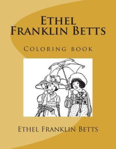 Ethel Franklin Betts - Ethel Franklin Betts - Kirjat - Createspace Independent Publishing Platf - 9781723420306 - perjantai 20. heinäkuuta 2018