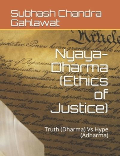 Nyaya-Dharma (Ethics of Justice) - Subhash Chandra Gahlawat - Books - Independently Published - 9781723727306 - September 15, 2018