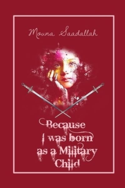 Cover for Mouna Saadallah · Because I was born as a Military Child (Paperback Book) (2018)