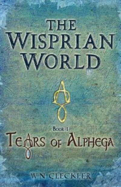 Cover for W N Cleckler · The Wisprian World - Tears of Alphega (Paperback Book) (2018)