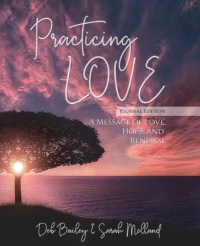 Practicing Love Journal Edition - Sarah Melland - Livros - Ripe Melland Media - 9781734633306 - 10 de fevereiro de 2020