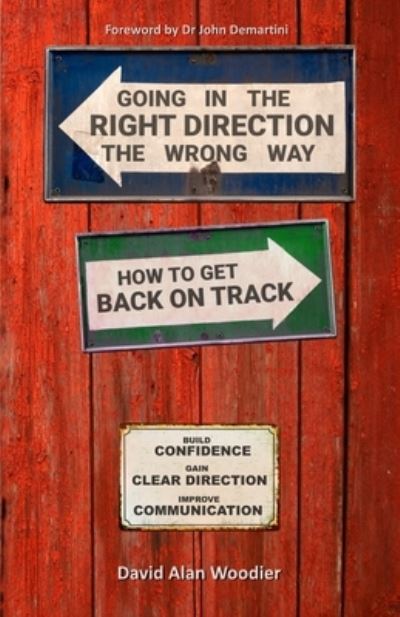 Cover for David Alan Woodier · Going in the Right Direction the Wrong Way, How to Get Back on Track (Paperback Book) (2020)