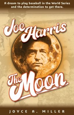 Joe Harris, The Moon - Joyce Miller - Books - Joyce A. Miller - 9781735496306 - December 1, 2020