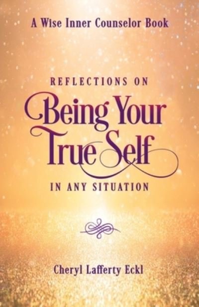 Cover for Cheryl Lafferty Eckl · Reflections on Being Your True Self in Any Situation (Pocketbok) (2021)