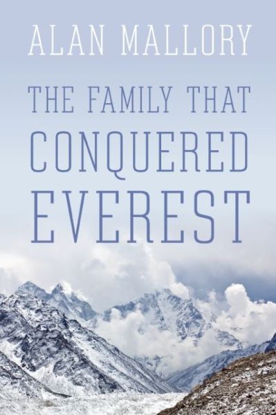 The Family That Conquered Everest - Alan Mallory - Książki - Rocky Mountain Books - 9781771601306 - 1 września 2016