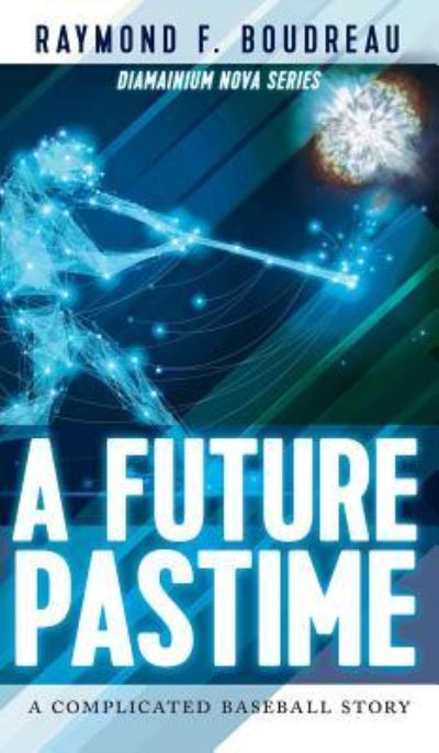 Cover for Raymond Boudreau · A Future Pastime (Hardcover Book) (2018)