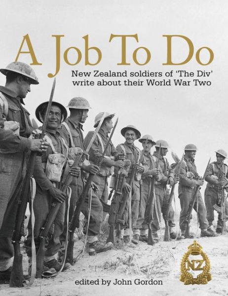 Cover for John Gordon · A Job To Do: New Zealand Soldiers of 'The Div' Write About Their World War Two (Hardcover Book) (2014)