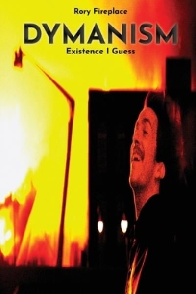 Cover for Rory Fireplace · Dymanism : Existence I Guess (Paperback Bog) (2020)