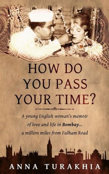 Cover for Anna Turakhia · How Do You Pass Your Time? (Pocketbok) (2017)