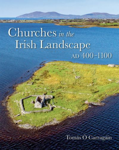 Cover for Tomas O Carragain · Churches in the Irish Landscape Ad 400-1100 (Inbunden Bok) (2021)