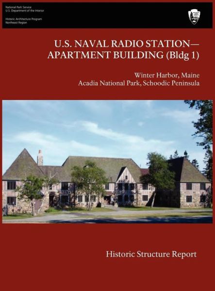 U.s. Naval Radio Station-apartment Building (Bldg 1) Historic Structure Report - U.s. Department of the Interior - Książki - Books Express Publishing - 9781782661306 - 30 września 2009