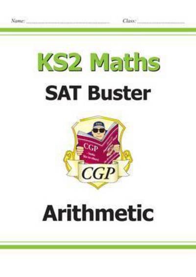 Cover for CGP Books · KS2 Maths SAT Buster: Arithmetic - Book 1 (for the 2024 tests) - CGP SATS Maths (Pocketbok) (2019)
