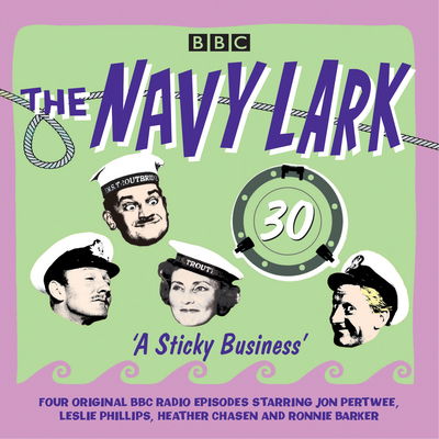 Cover for Lawrie Wyman · The Navy Lark: Volume 30 - A Sticky Business: Classic BBC Radio Comedy (Audiobook (płyta CD)) [Unabridged edition] (2016)