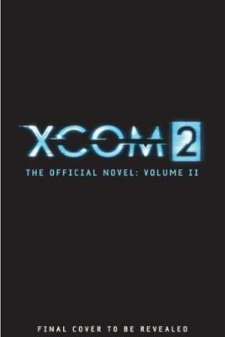 XCOM 2 - Escalation (The Official Novel Volume II) - XCOM 2 - Rick Barba - Books - Titan Books Ltd - 9781785657306 - November 21, 2017