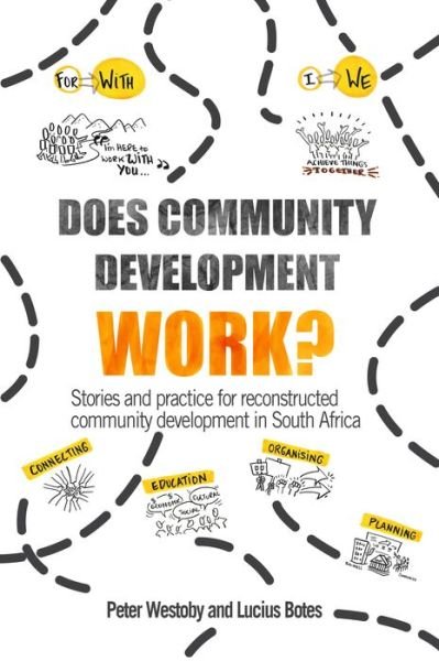 Cover for Peter Westoby · Does Community Development Work?: Stories and practice for reconstructed community development in South Africa (Gebundenes Buch) (2020)